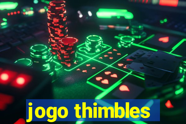 jogo thimbles